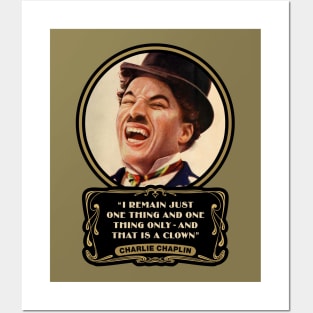 Charlie Chaplin Quotes: "I Remain Just One Thing And One Thing Only - And That Is A Clown" Posters and Art